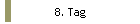 8. Tag
